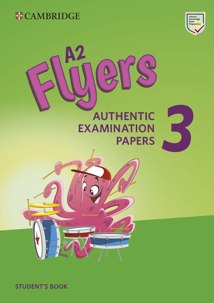 CAMBRIDGE ENGLISH FLYERS 3 SBK (AUTHENTIC EXAMINATION PAPERS FOR REVISED EXAM FROM 2018)