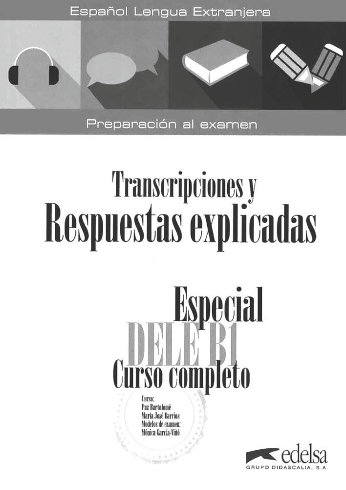 ESPECIAL DELE B1 CURSO COMPLETO TRANSCRIPCIONES Y RESPUESTAS EXPLICADAS