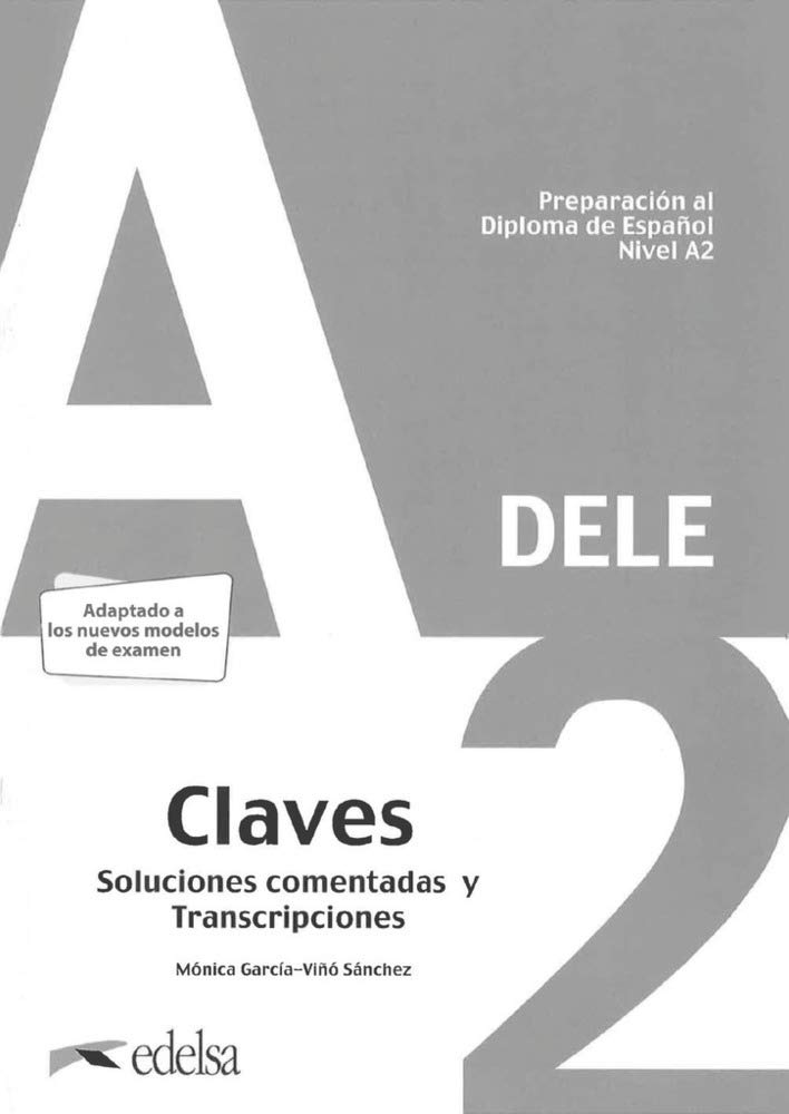 PREPARACION AL DELE A2 SOLUCIONES COMENTADAS Y TRANSCRIPCIONES (EDICION 2020)