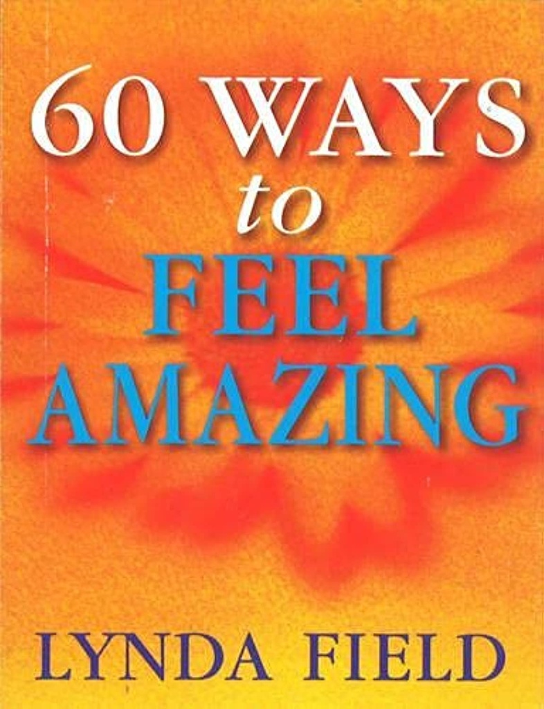 60 WAYS TO FEEL AMAZING