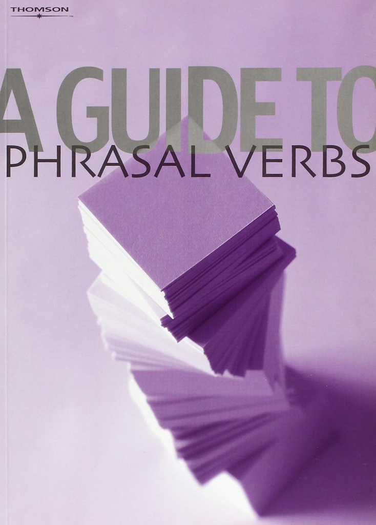 A GUIDE TO PHRASAL VERBS
