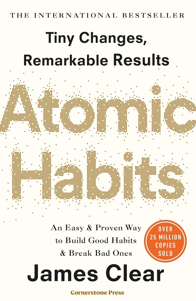 ATOMIC HABITS : AN EASY & PROVEN WAY TO BUILD GOOD HABITS & BREAK BAD ONES