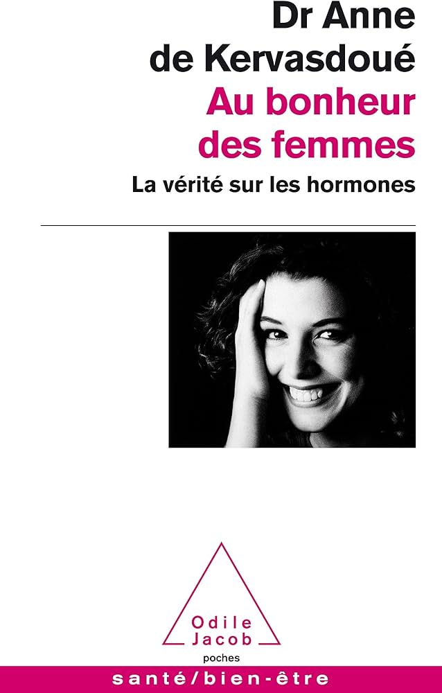 AU BONHEUR DES FEMMES : LA VERITE SUR LES HORMONES
