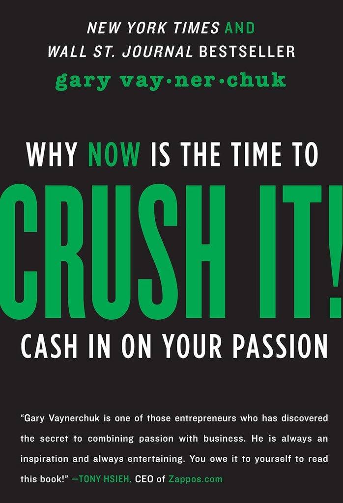 CRUSH IT! WHY NOW IS THE TIME TO CASH IN ON YOUR PASSION
