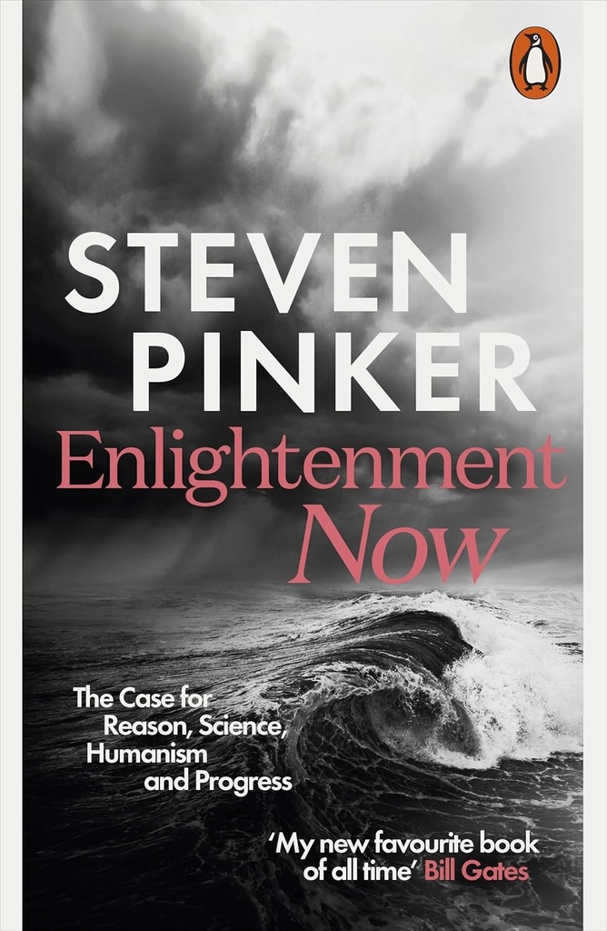 ENLIGHTENMENT NOW : THE CASE FOR REASON, SCIENCE, HUMANISM & PROGRESS (N.E)