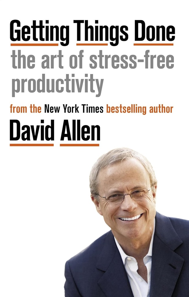 GETTING THINGS DONE : THE ART OF STRESS-FREE PRODUCTIVITY (N.E)