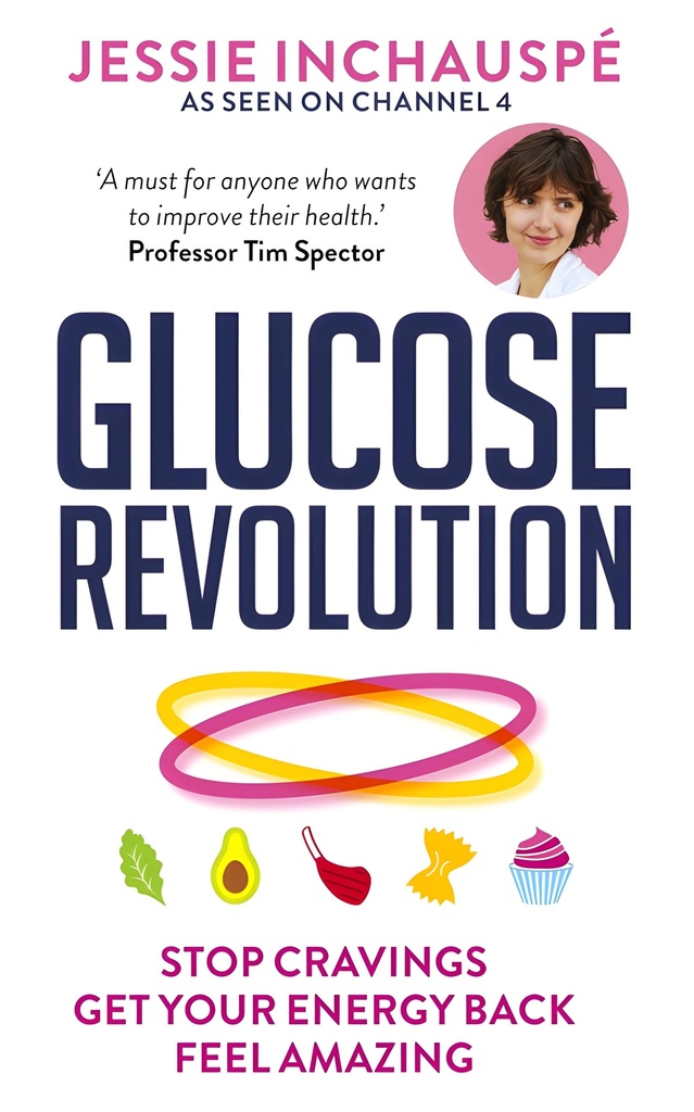GLUCOSE REVOLUTION : THE LIFE CHANGING POWER OF BALANCING YOUR BLOOD SUGAR