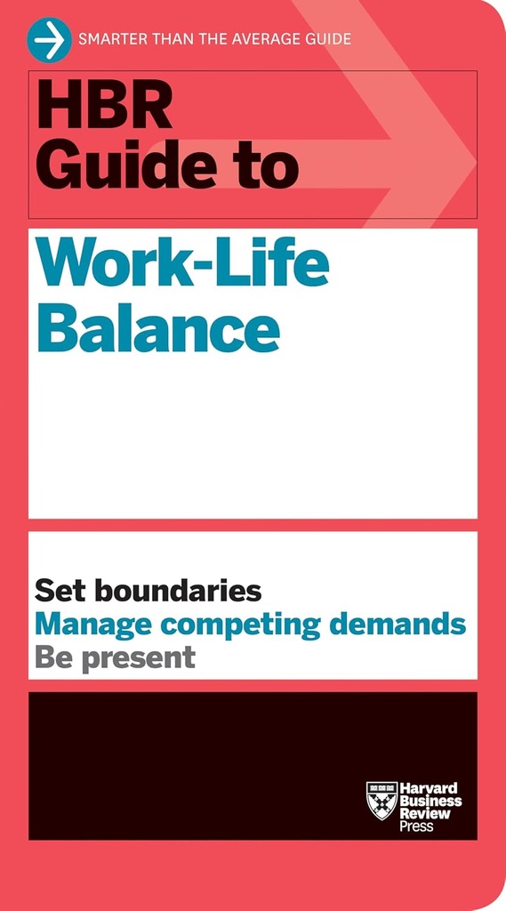 HBR GUIDE TO WORK LIFE BALANCE