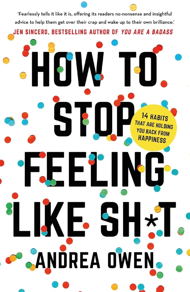 HOW TO STOP FEELING LIKE SH*T