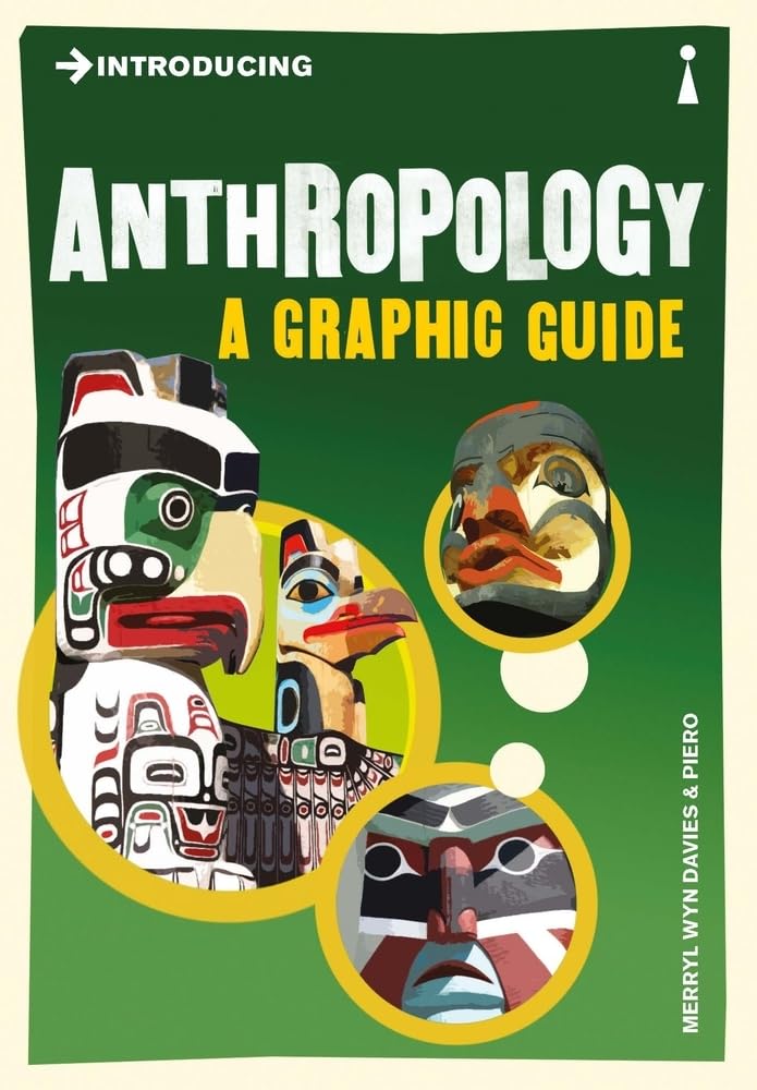 INTRODUCING ANTHROPOLOGY : A GRAPHIC GUIDE