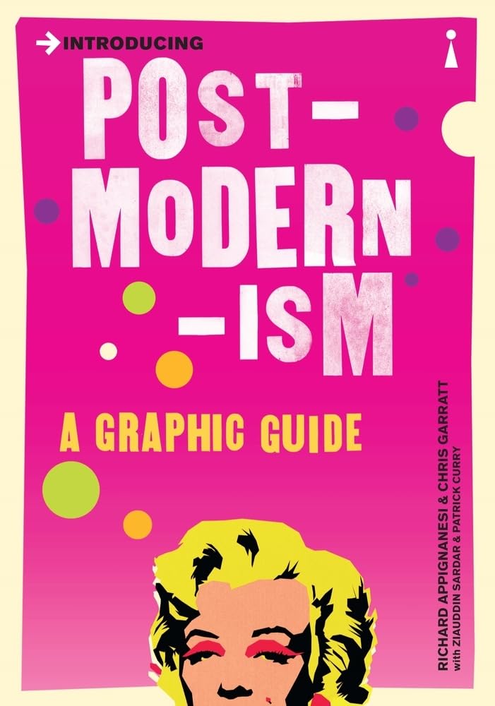 INTRODUCING POSTMODERNISM : A GRAPHIC GUIDE