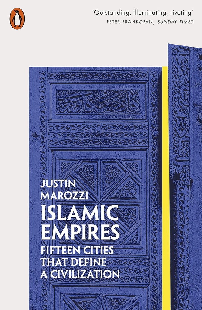 ISLAMIC EMPIRES : FIFTEEN CITIES THAT DEFINE A CIVILIZATION (N.E)