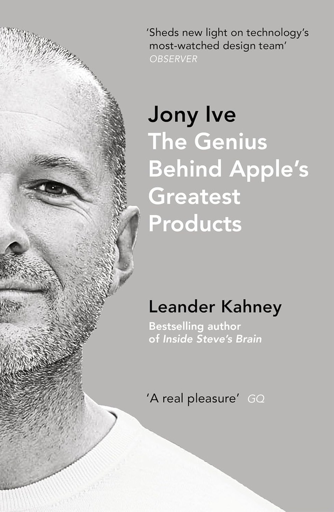 JONY IVE: THE GENIUS BEHIND APPLE'S GREATEST PRODUCTS
