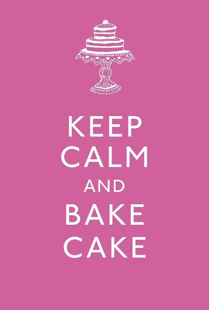 KEEP CALM & BAKE CAKE