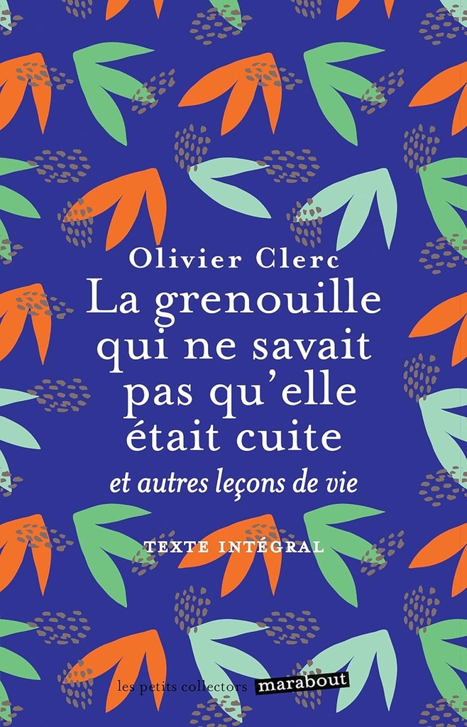 LA GRENOUILLE QUI NE SAVAIT PAS QU'ELLE ETAIT CUITE... ET AUTRES LEÇONS DE VIE (N.E)