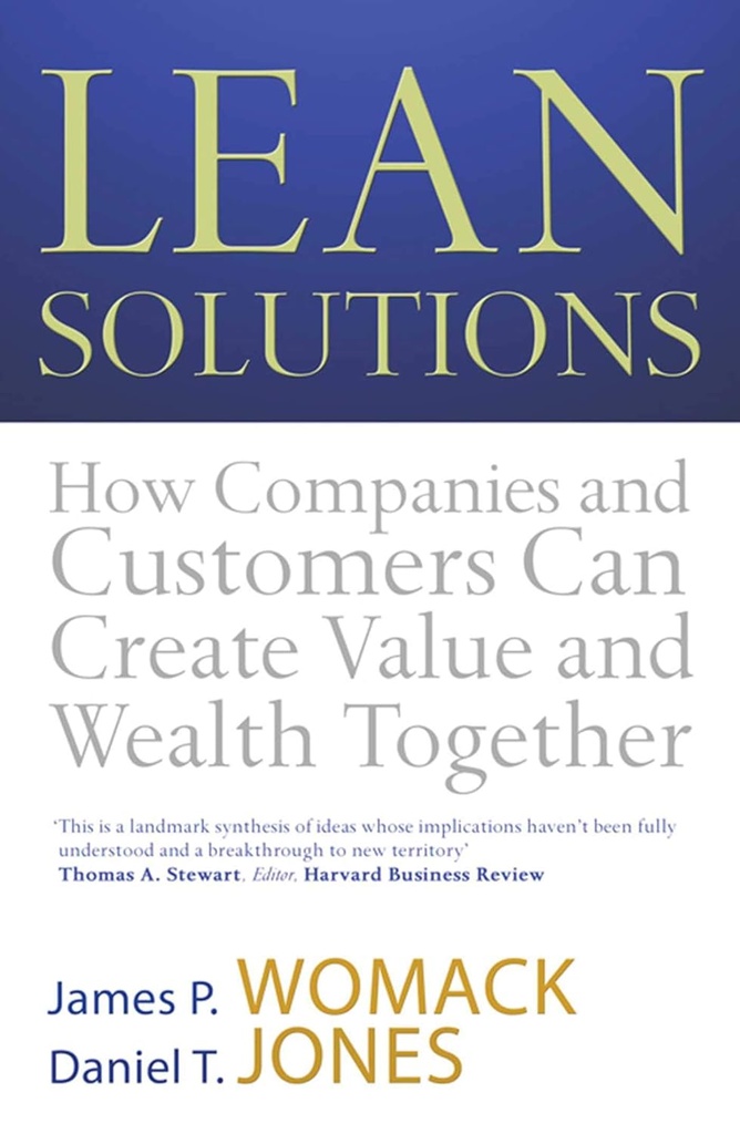 LEAN SOLUTIONS: HOW COMPANIES & CUSTOMERS CAN CREATE VALUE AND WEALTH TOGETHER