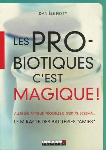 LES PRO-BIOTIQUES C'EST MAGIQUE !