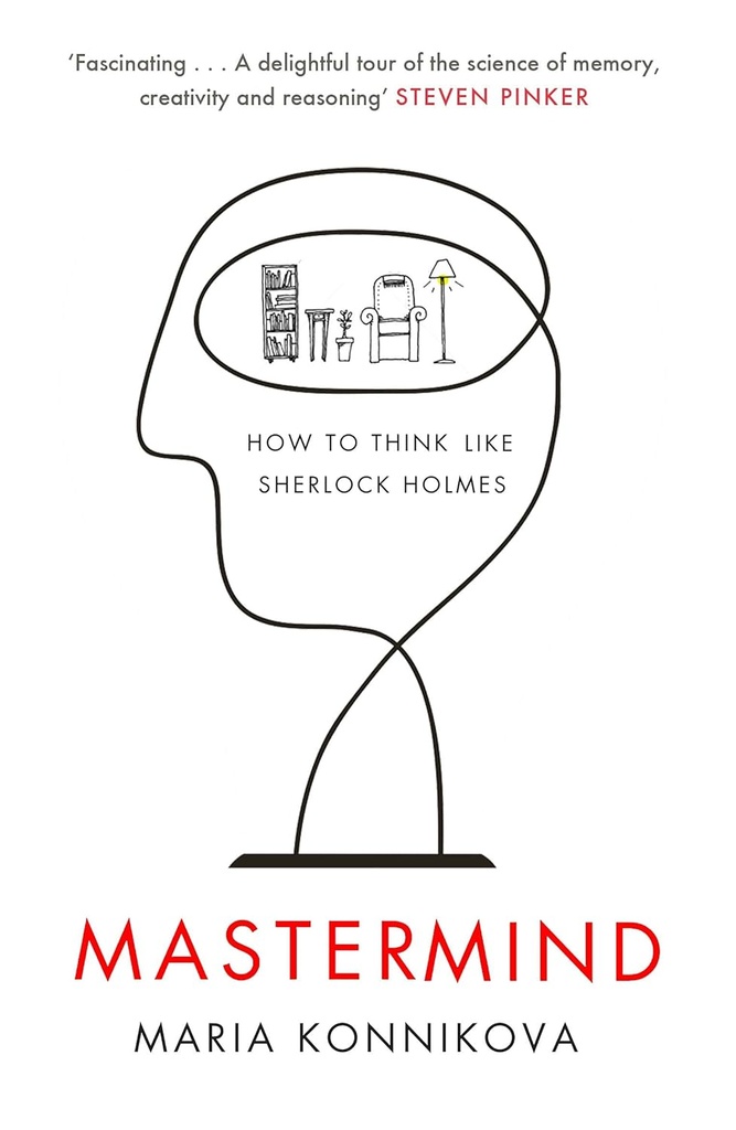 MASTERMIND : HOW TO THINK LIKE SHERLOCK HOLMES