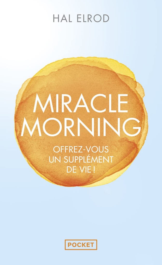 MIRACLE MORNING: OFFREZ-VOUS UN SUPPLEMENT DE VIE!