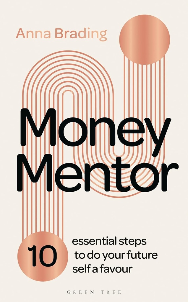 MONEY MENTOR: 10 ESSENTIAL STEPS TO DO YOUR FUTURE SELF A FAVOUR (HARDBACK)