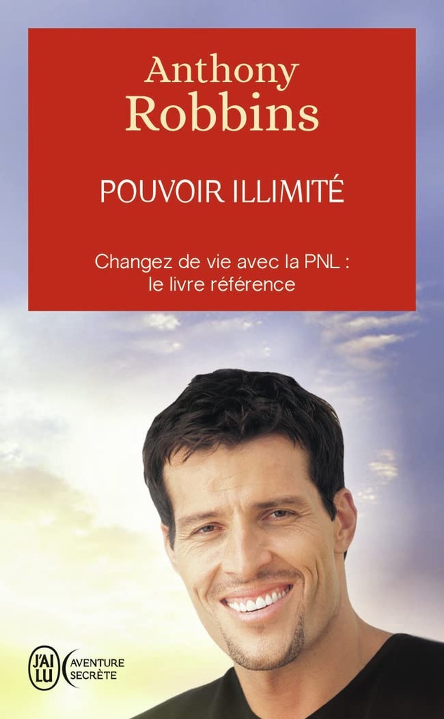 POUVOIR ILLIMITE: CHANGEZ DE VIE AVEC LA PNL