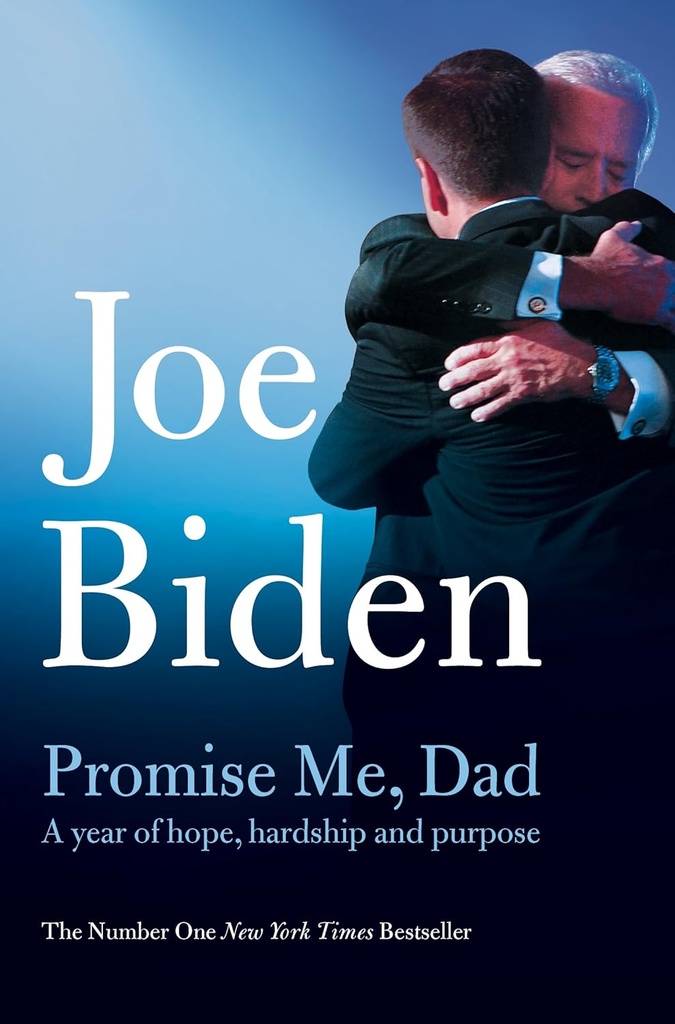 PROMISE ME, DAD: THE HEARTBREAKING STORY OF JOE BIDEN'S MOST DIFFICULT YEAR