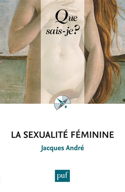 QUE SAIS-JE ? LA SEXUALITE FEMININE