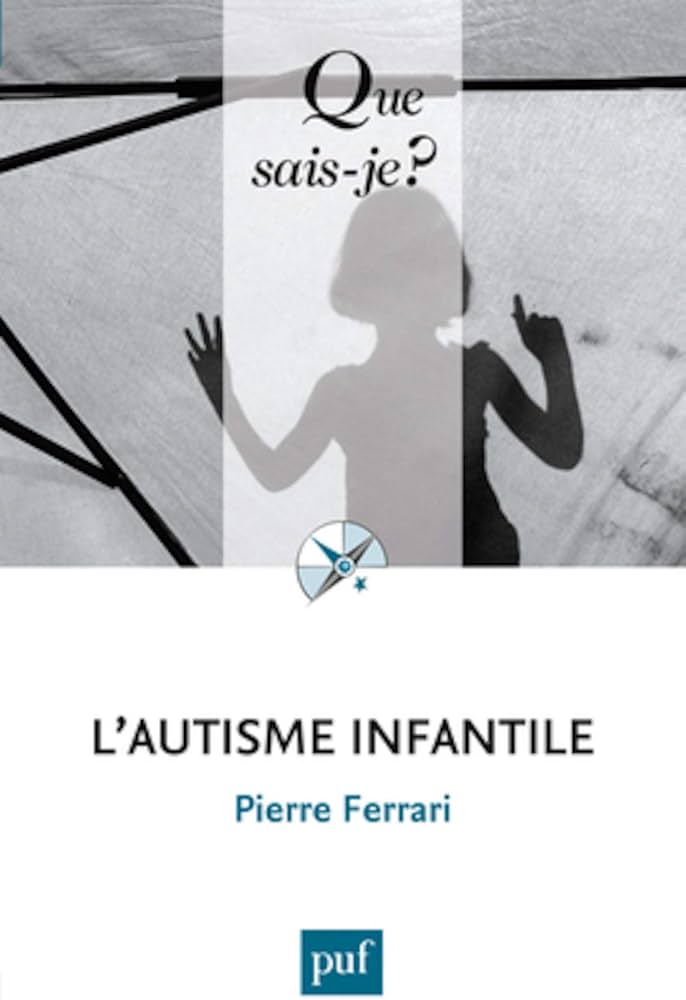 QUE SAIS-JE ? L'AUTISME INFANTILE