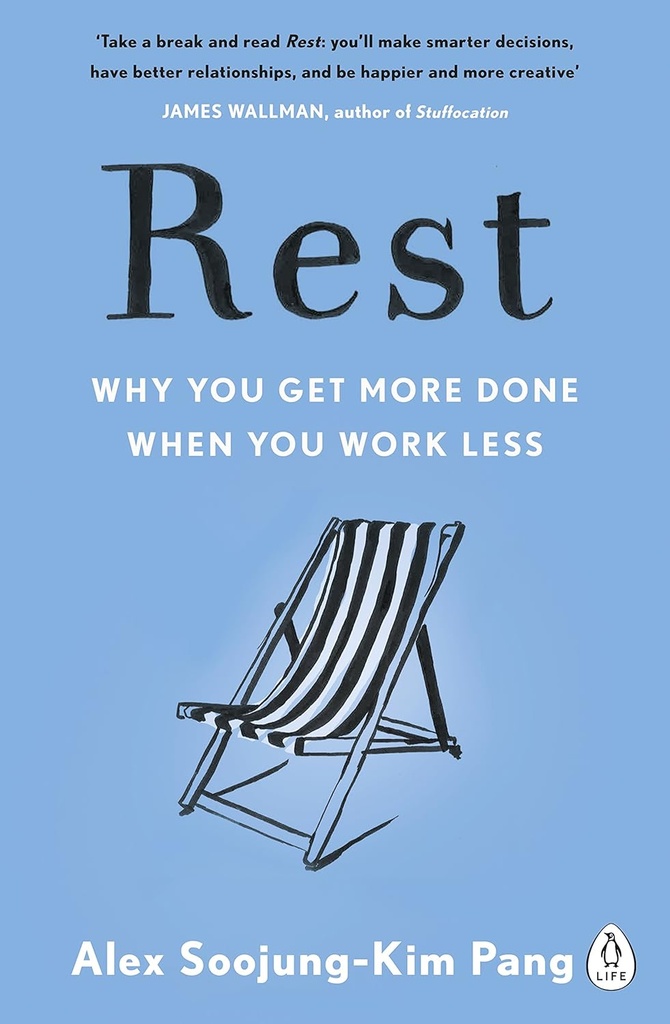 REST : WHY YOU GET MORE DONE WHEN YOU WORK LESS (N.E)