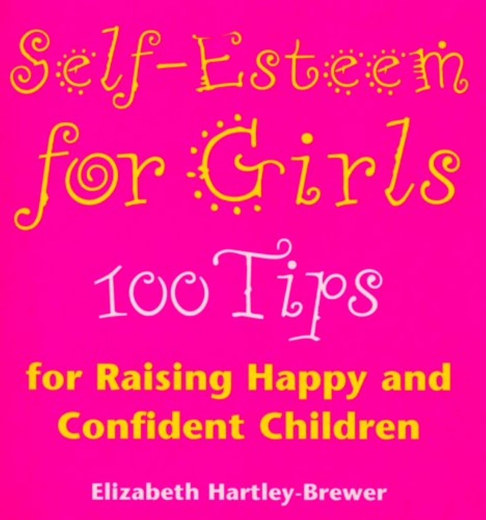 SELF-ESTEEM FOR GIRLS 100 TIPS