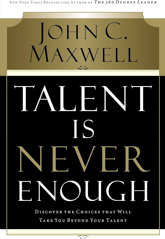 TALENT IS NEVER ENOUGH