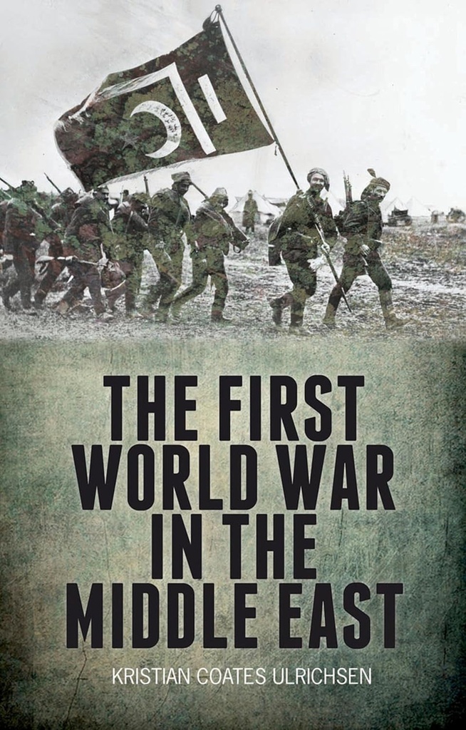 THE FIRST WORLD WAR IN THE MIDDLE EAST
