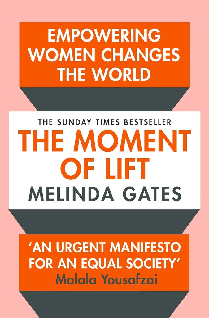 THE MOMENT OF LIFT : HOW EMPOWERING WOMEN CHANGES THE WORLD (N.E)