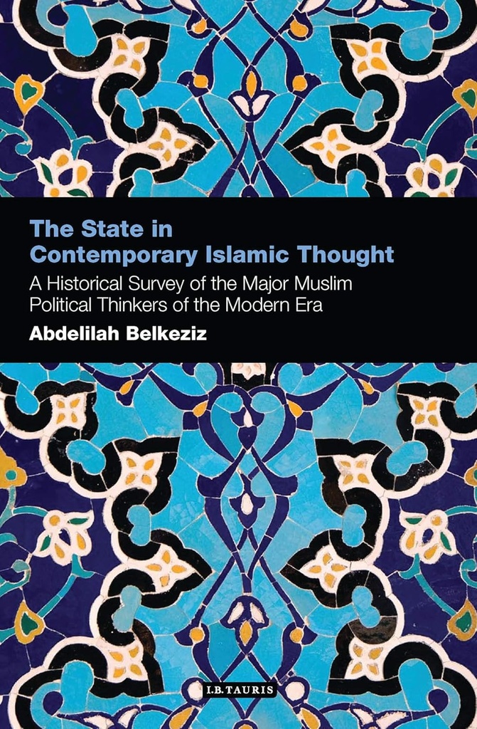 THE STATE IN CONTEMPORARY ISLAMIC THOUGHT (HARDBACK)