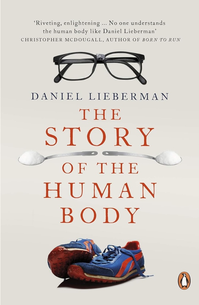 THE STORY OF THE HUMAN BODY: EVOLUTION, HEALTH AND DISEASE