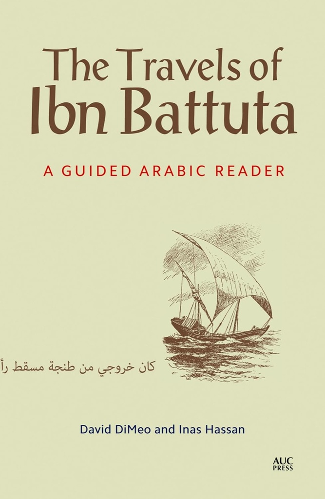 THE TRAVELS OF IBN BATTUTA : A GUIDED ARABIC READER