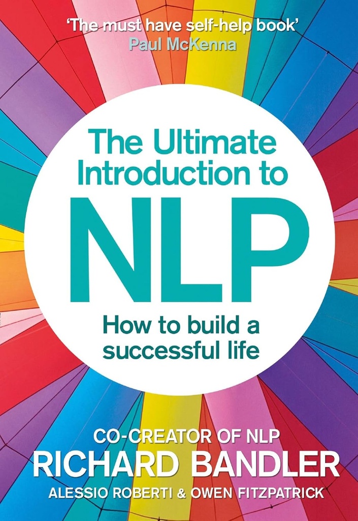 THE ULTIMATE INTRODUCTION TO NLP: HOW TO BUILD A SUCCESSFUL LIFE