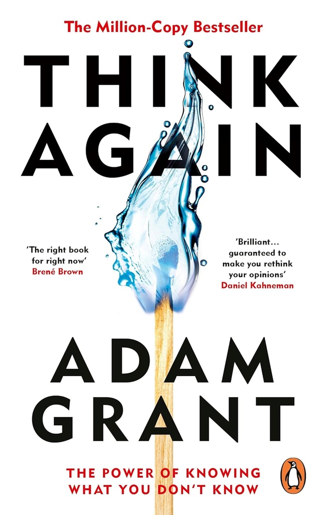 THINK AGAIN : THE POWER OF KNOWING WHAT YOU DON'T KNOW