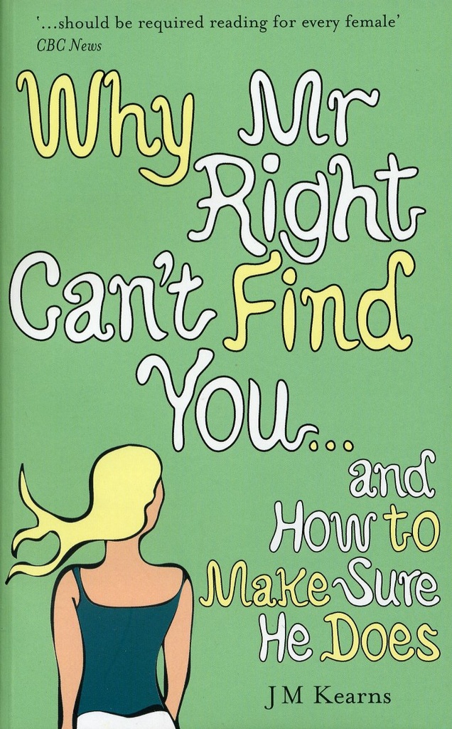 WHY MR RIGHT CAN'T FIND YOU