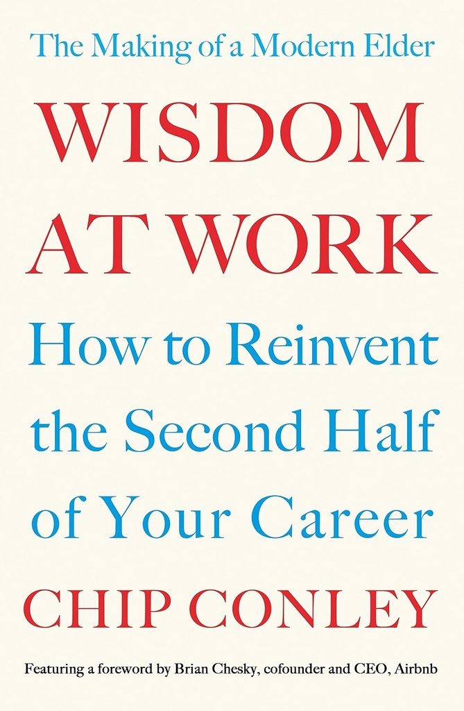 WISDOM AT WORK : THE MAKING OF A MODERN ELDER
