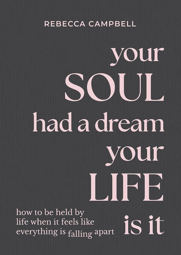 YOUR SOUL HAD A DREAM, YOUR LIFE IS IT (HARDBACK)