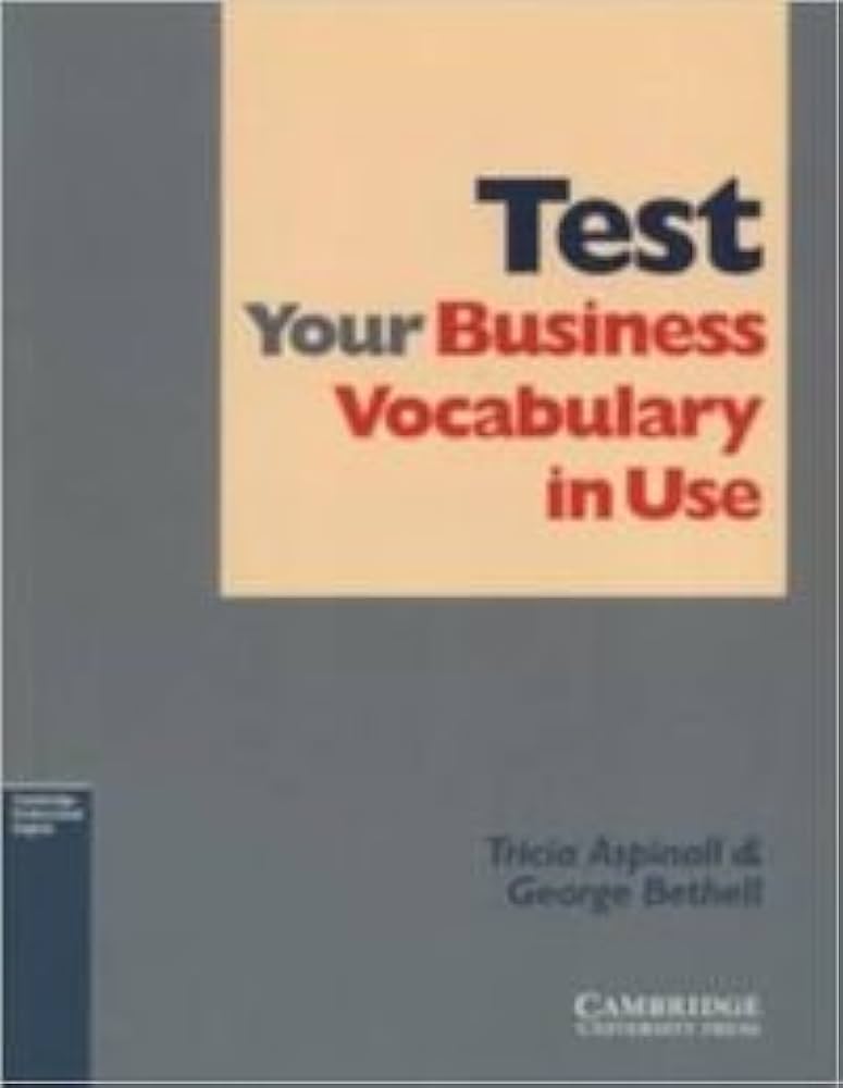 TEST YOUR BUSINESS VOCABULARY IN USE INTERMEDIATE+KEY