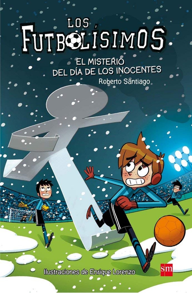 EL MISTERIO DEL DIA DE LOS INOCENTES (LOS FUTBOLISIMOS 11)