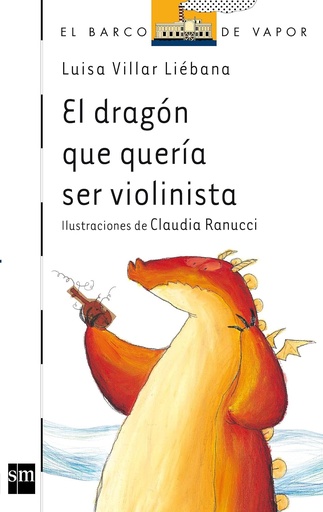 [9788467504354] EL DRAGON QUE QUERIA SER VIOLINISTA (BARCO DE VAPOR)