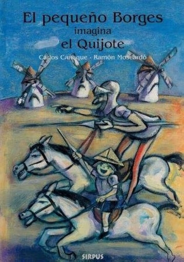 [9788489902572] EL PEQUENO BORGES IMAGINA EL QUIJOTE