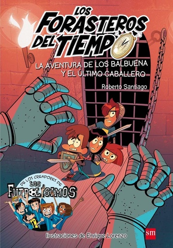 [9788467582857] LA AVENTURA DE LOS BALBUENA Y EL ULTIMO CABALLERO (LOS FORASTEROS DEL TIEMPO)