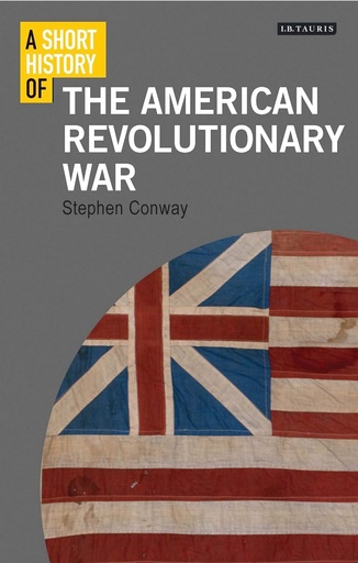 [9781848858138] A SHORT HISTORY OF THE AMERICAN REVOLUTIONARY WAR