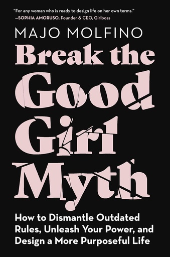 [9780062894069] BREAK THE GOOD GIRL MYTH