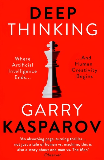 [9781473653511] DEEP THINKING : WHERE MACHINE INTELLIGENCE ENDS AND HUMAN CREATIVITY BEGINS