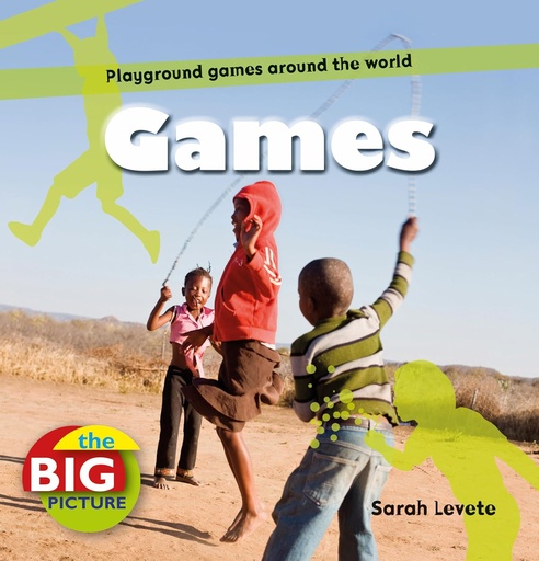 [9781408131619] GAMES : PLAYGROUND GAMES AROUND THE WORLD (THE BIG PICTURE)